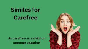 Similes for Carefree with Explanation and Examples
