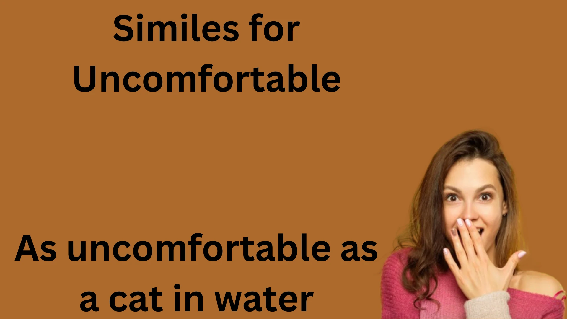 Similes for Uncomfortable(2026) meaning